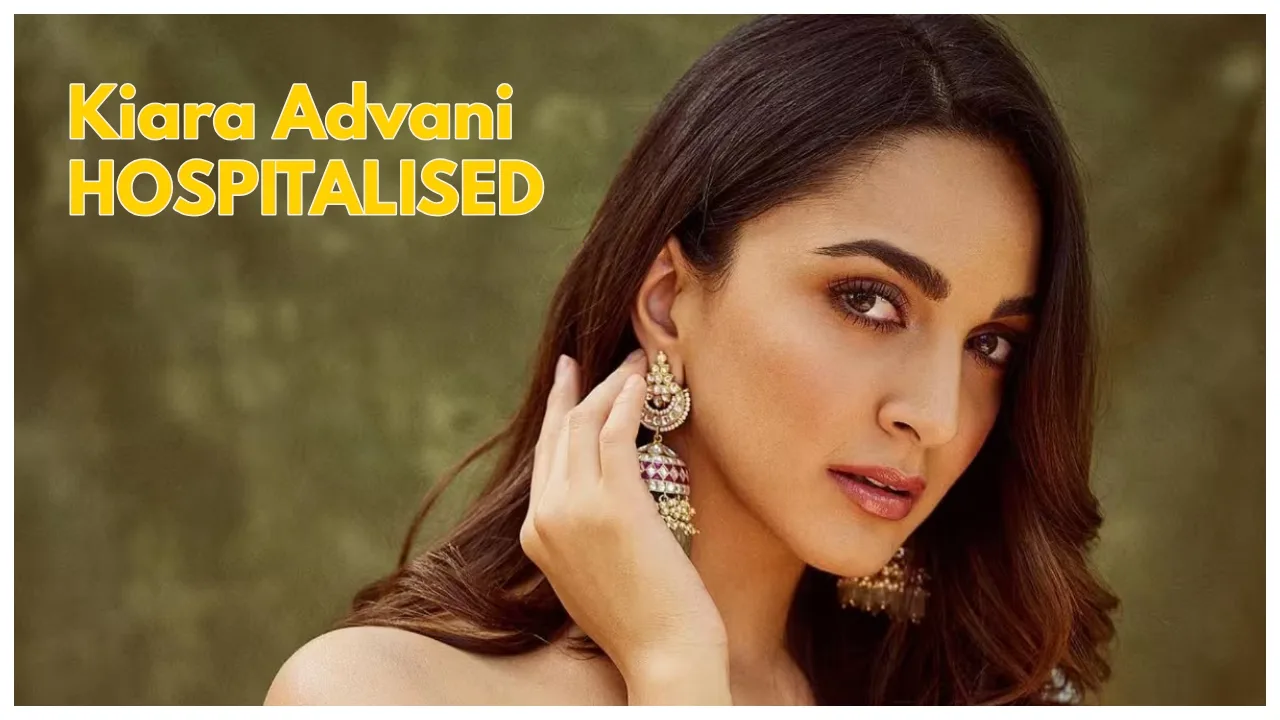 Actress Kiara Advani Hospitalized: