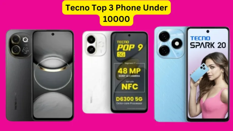 Tecno Top 3 Phones Under 10000 in India, Best Performance in Low Budget