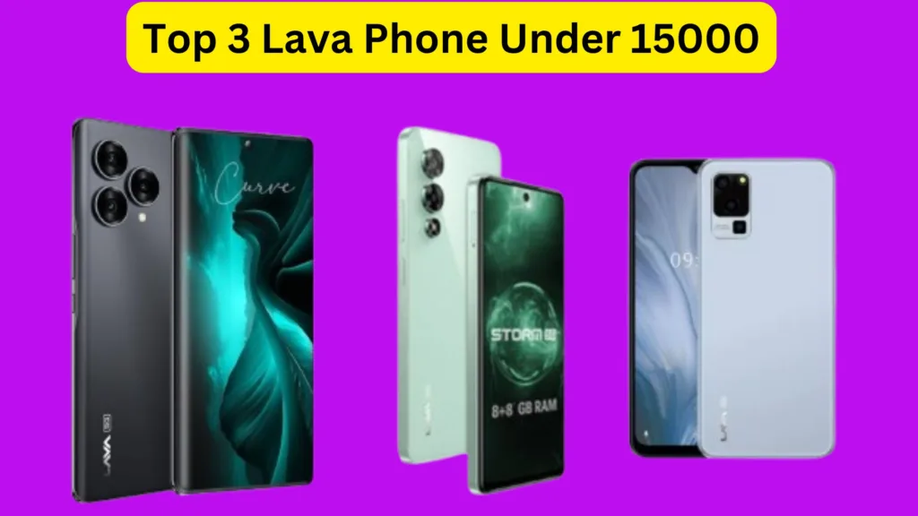 Top 3 Lava Phones Under 15000 in India, Latest Smartphones with Best