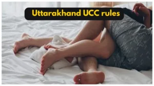 Uttarakhand UCC- Rule Change For Marriage, divorce, Succession & Live-In Relationship