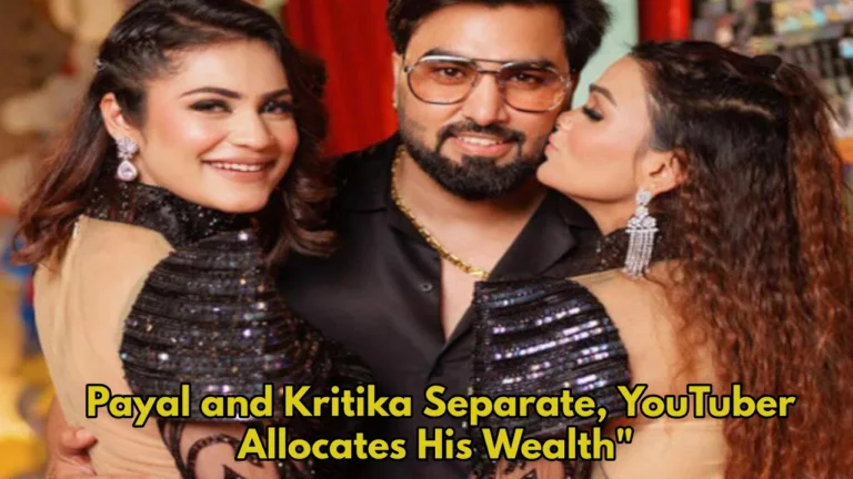YouTuber Armaan Malik’s Marriage Drama, Payal and Kritika Go Separate Ways, Property Divided”