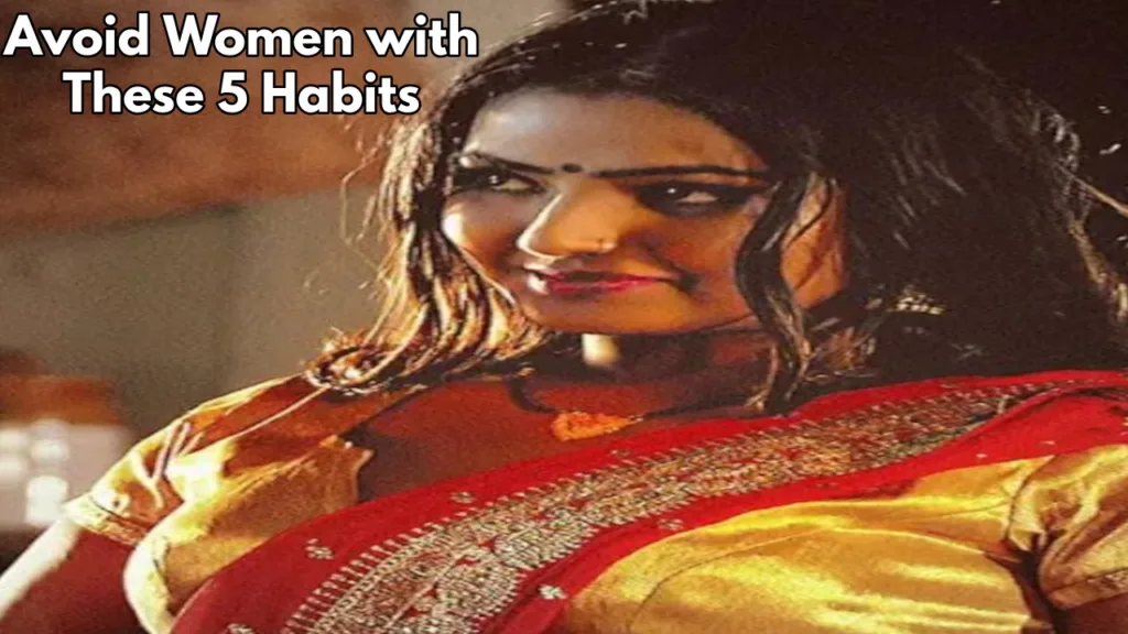 Chanakya Niti says 5 Habits of Women That Men Should Never Tolerate – A Life Worse Than Hell Await