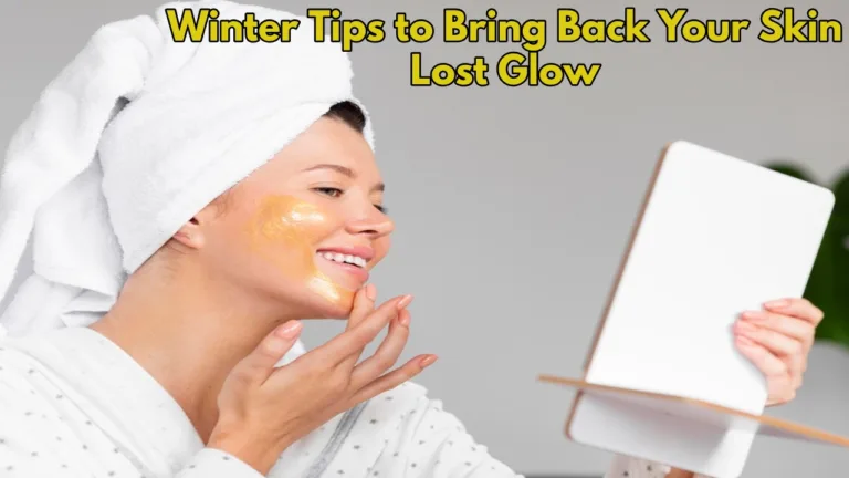 Skin Glow Hacks: How to Restore Your Glow in Winter, Must-Try These 3 Skincare Tips!