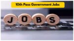 10th Pass Government Jobs
