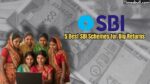 5 Best SBI Schemes for Big Returns