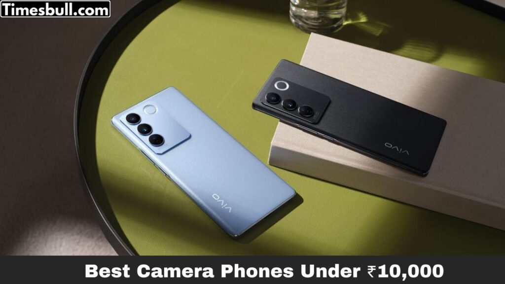 Best Camera Phones Under ₹10,000: Top 5 Budget Smartphones for Photography in India