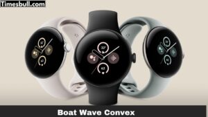 Boat Wave Convex: India Price, Features, & Battery Life – Stylish Smartwatch Under ₹2500!