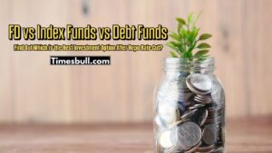 FD vs Index Funds vs Debt Funds
