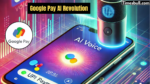 Google Pay AI Revolution