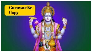 Guruwar Ke Uapy – Do these 5 infallible remedies on Thursday, you will get success!