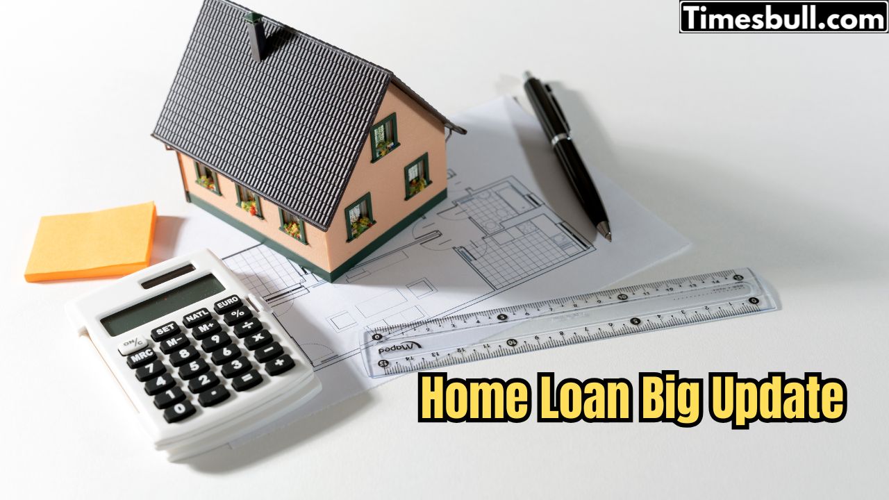 Home Loan Big Update