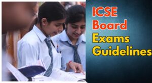 ICSE Board Exams 2025 – Start February 18, Here Important Guidelines for Students