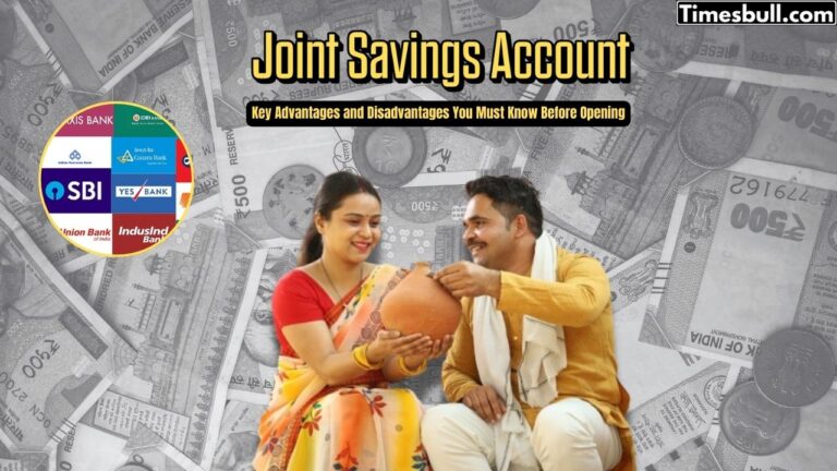 What Are the Main Advantages and Disadvantages of a Joint Savings Account? Know Everything Before Opening