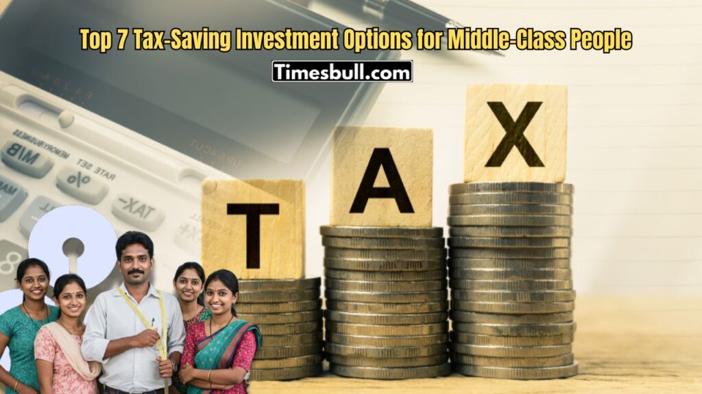 Which Are the Best 7 Tax-Saving Investment Options for Middle-Class People? Get All the Details Here