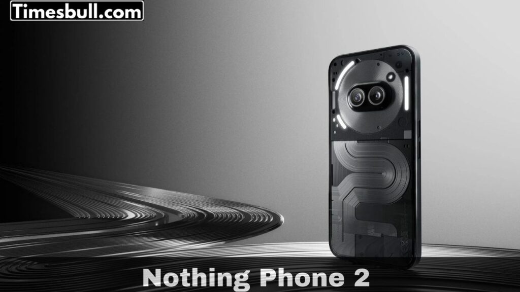 Nothing Phone 2: Sleeker, More Powerful, and Even More Unique – Full Details Revealed!