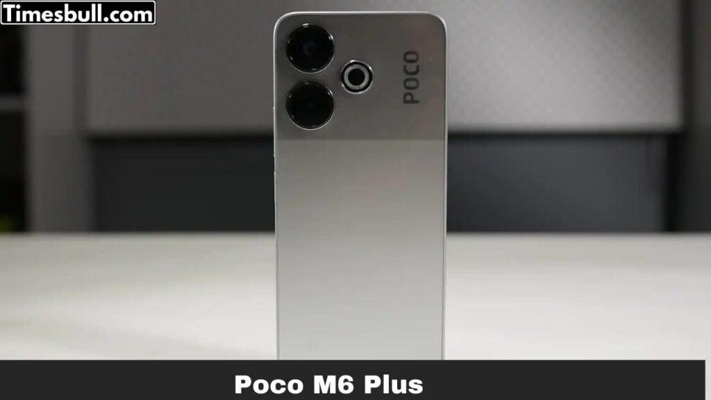 Poco M6 Plus: Mid-Range Smartphone with Great Performance & Camera – India Launch Price