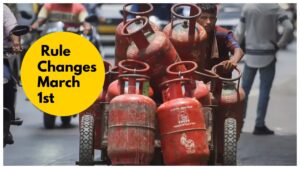 Rule Changes March 1st- Major Changes to LPG Price, FD, Tax & More