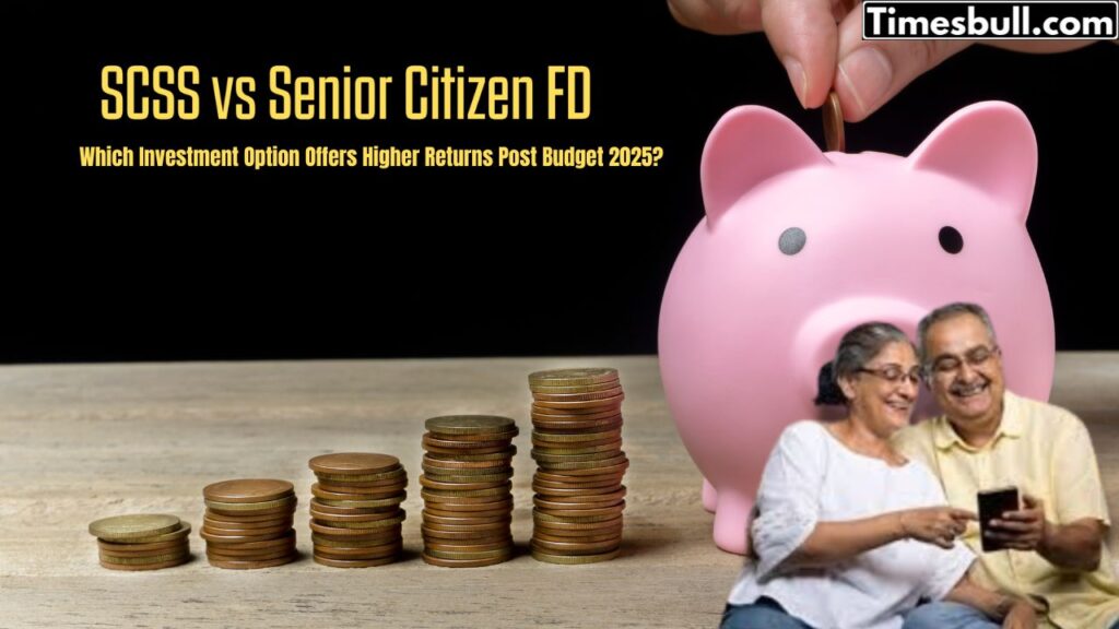 SCSS vs Senior Citizen FD: Which Offers Higher Returns After Budget 2025? Full Comparison Inside
