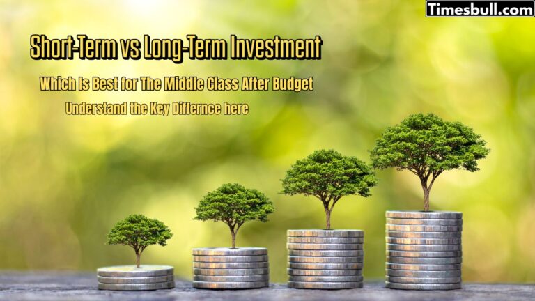 Short-Term vs Long-Term: Which Investment Is Best for The Middle Class After Budget? Details Inside