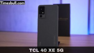 TCL 40 XE 5G: Affordable 5G Smartphone with Impressive Features