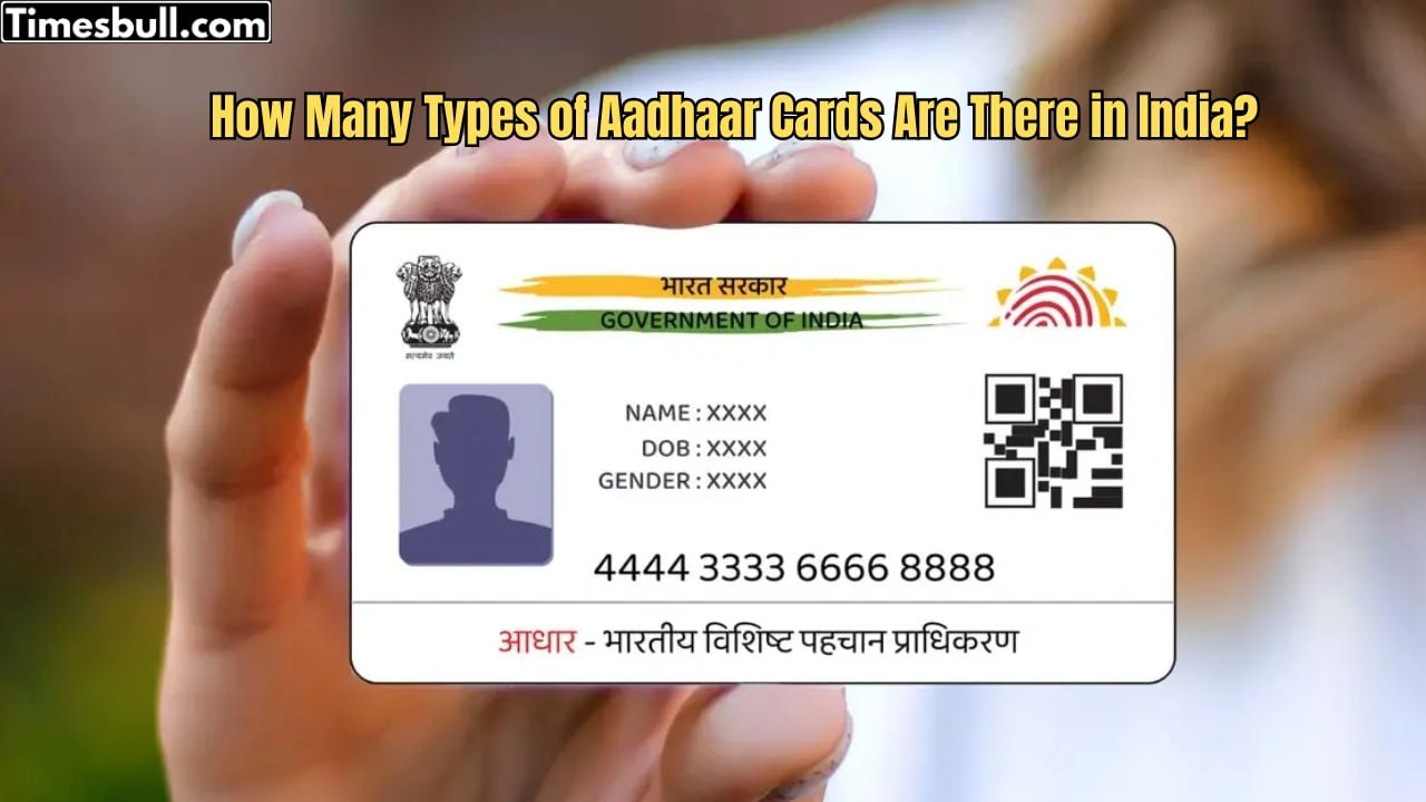 How Many Aadhaar Card Types...