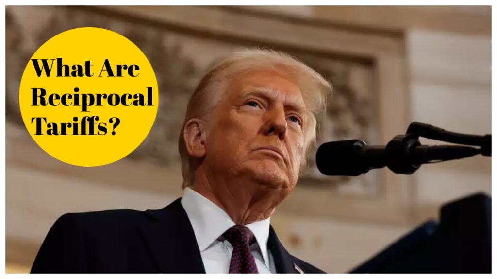 What Are Reciprocal Tariffs? Here what will be the Donald Trump Decision impact in India