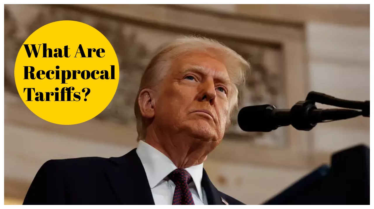 What Are Reciprocal Tariffs? Here...