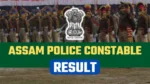 Assam Police Constable Result 2025