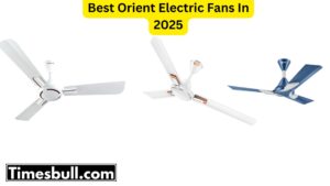 Best Orient Electric Fans In 2025: Know Size, Features And Benefits