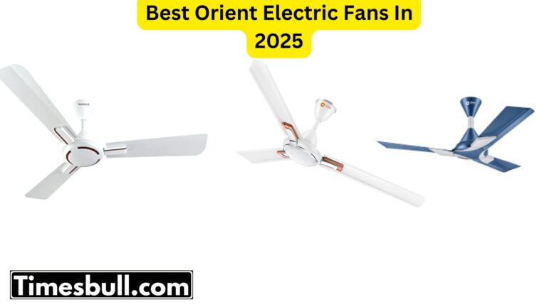 Best Orient Electric Fans In 2025: Know Size, Features And Benefits