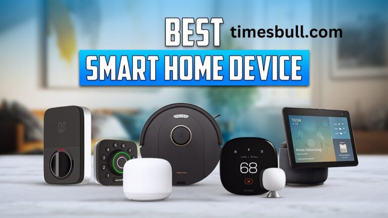 Best Smart Home Gadgets, Now Your Home will be Even Smarter and Secure