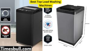 Best Top Load Washing Machines: Know Their Features And Advantages