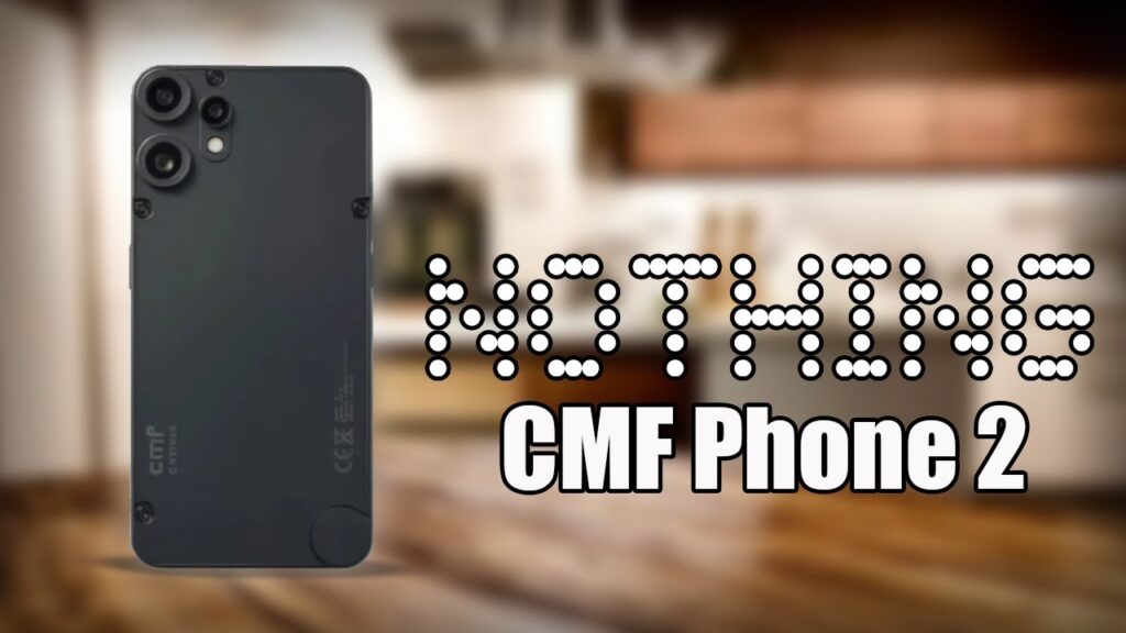 CMF Phone 2 Coming Soon ,All Specifications & Features Leaked – Know Here