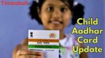 Child Aadhar Card Update
