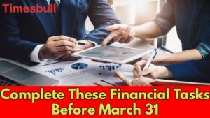 March 31 Deadline: Complete These 5 Important Financial Tasks Before It’s Too Late