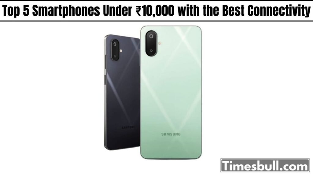 Top 5 Smartphones Under ₹10,000 with the Best Connectivity and Features