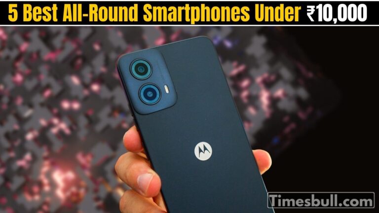 5 Best All-Round Smartphones Under ₹10,000 You Can Buy Right Now