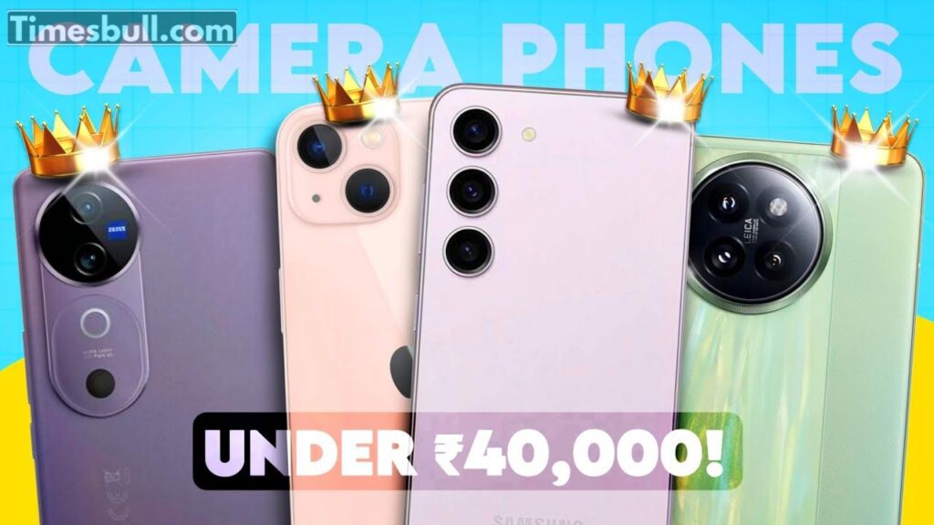 Best Camera Phones in 2025 Under ₹40,000