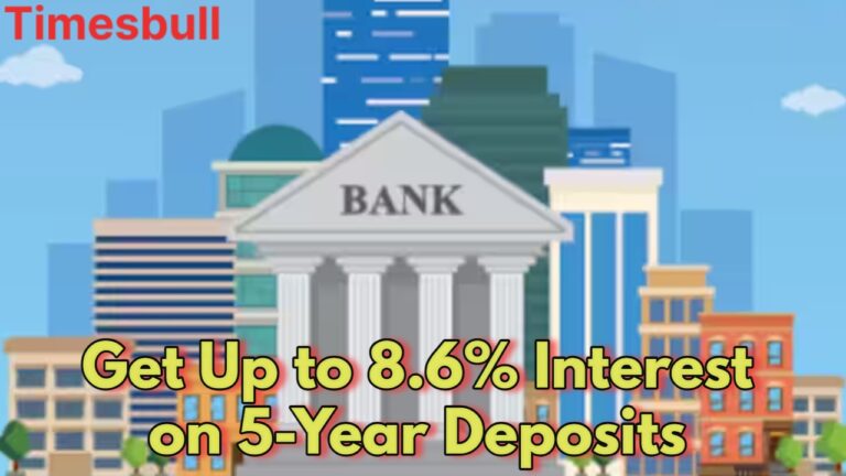 Get Up to 8.6% Interest on 5-Year Deposits