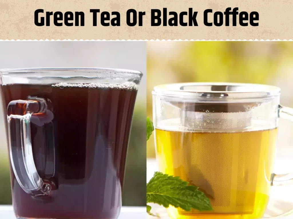 Green Tea Or Black Coffee