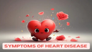 The Silent Killer: Know The Symptoms Of Heart Disease