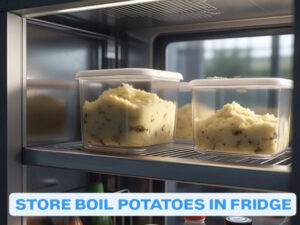 Why boiled potatoes should not be stored in the fridge For Long Term use?