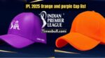 IPL 2025 Orange and purple Cap list