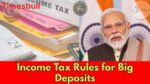 Income Tax Rules for Big Deposits_