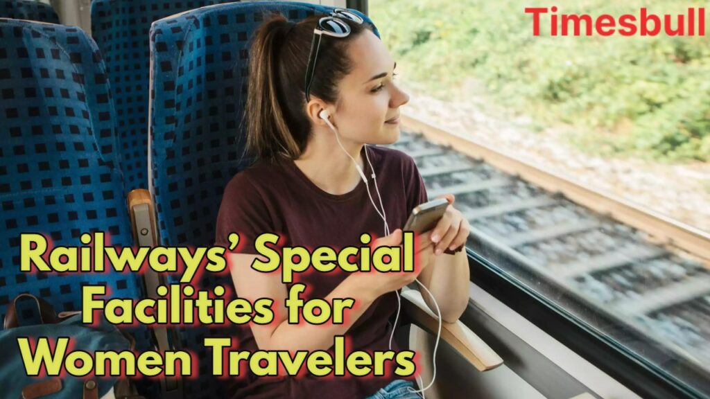 Indian Railways’ Special Facilities for Women, Lower Berth Priority & More