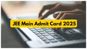 JEE Main Admit Card 2025 Session 2 Admit Card Out Soon, Download at jeemain.nta.nic.in