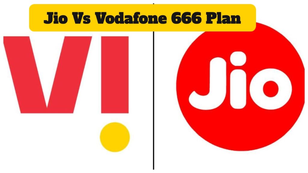Jio Vs Vodafone 666 Plan – Which plan is best for you? check Here Every Details