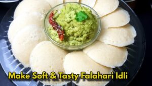 Make Soft & Tasty Falahari Idli