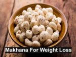 Makhana For Weight Loss