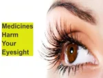 Medicines Harm Your Eyesight